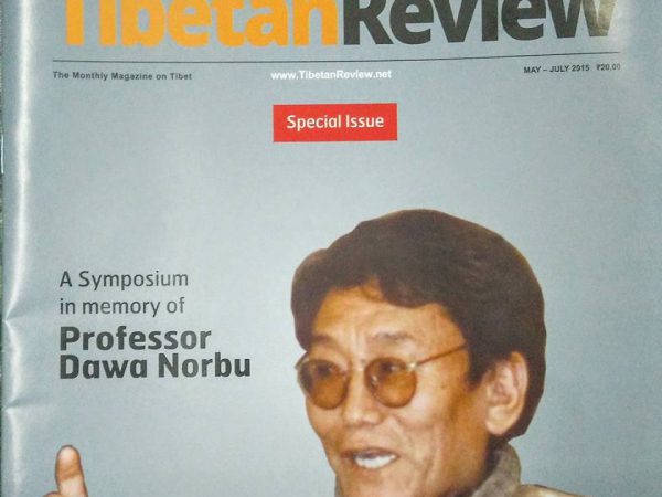 TIBETAN REVIEW Special Issue: In Memory of Professor Dawa Norbu  