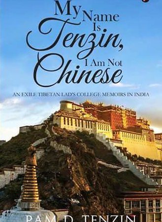 NEW BOOK: MY Name is Tenzin, I Am Not Chinese By Tenzin Phuntsok Doring