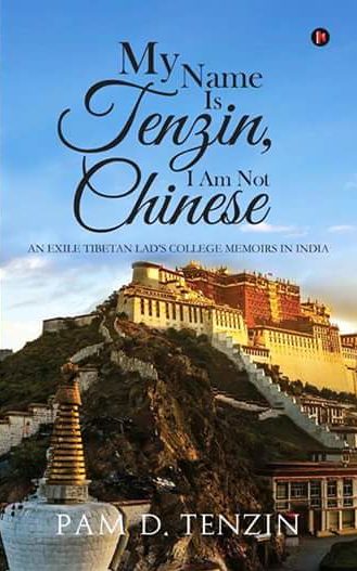 NEW BOOK: MY Name is Tenzin, I Am Not Chinese By Tenzin Phuntsok Doring